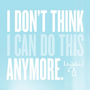 I Don’t Think I Can Do This Anymore