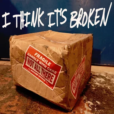 I Think It's Broken by Not All There - album cover