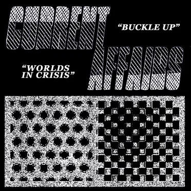 Buckle Up / Worlds In Crisis