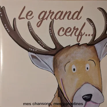 Le Grand Cerf ... by Isabelle Bal, Fabrice Duroc, Anne Laigle, Bob Tibone, Marie-Christine Thomas et de jeunes enfants - album cover