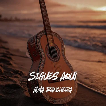 Sigues Aquí by Alma Ranchera & Proyecto Románticos - album cover