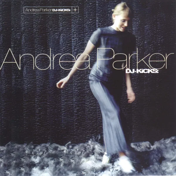 DJ‐Kicks: Andrea Parker