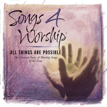 Songs 4 Worship: All Things Are Possible by Various Artists - album cover
