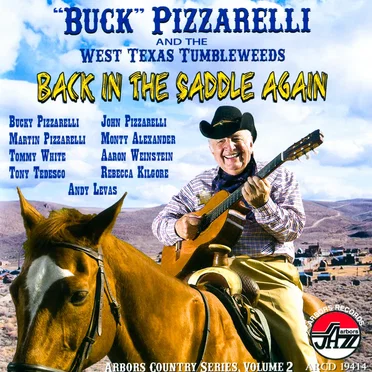 Back in the Saddle Again: Arbors Country Series, Volume 2 by Buck Pizzarelli and the West Texas Tumbleweeds - album cover