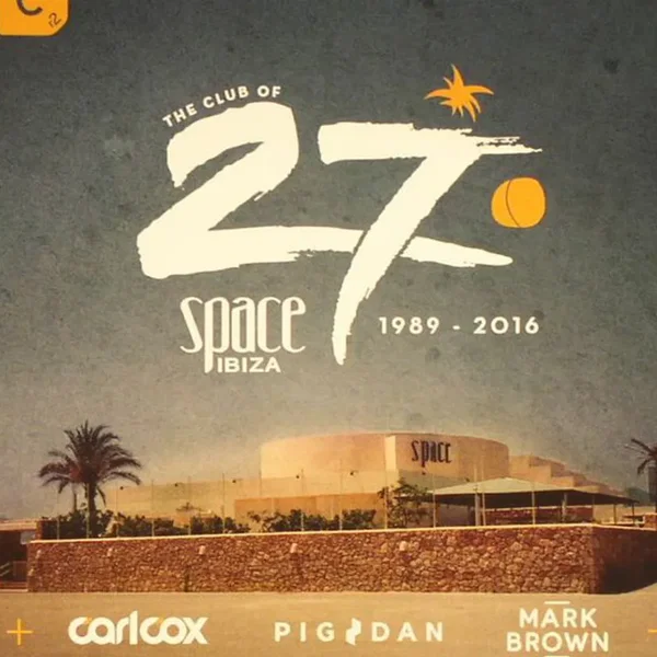 The Club of 27: Space Ibiza 1989 - 2016