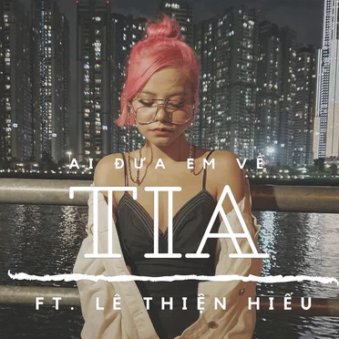 Ai Đưa Em Về by TIA - album cover