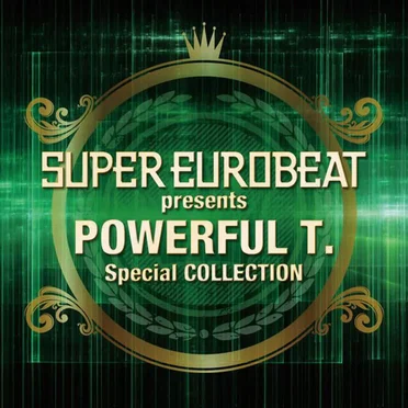 Super Eurobeat Presents Powerful T. Special Collection by Powerful T. - album cover