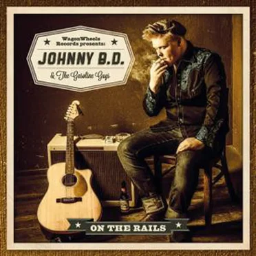 On the Rails by Johnny B.D. & The Gasoline Guys - album cover
