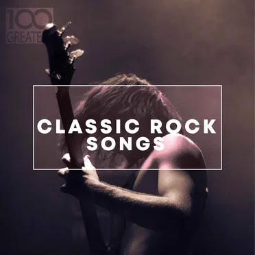 100 Greatest Classic Rock Songs by Various Artists - album cover