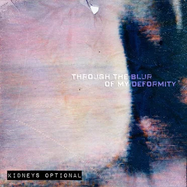 through the blur of my deformity