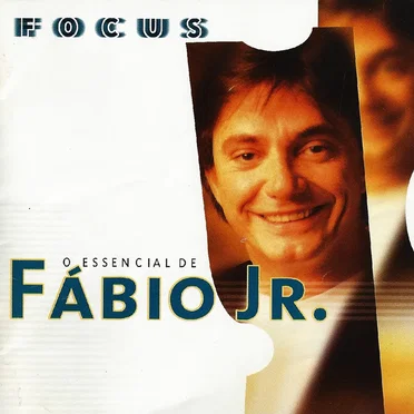 Focus: O essencial de Fábio Jr.