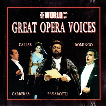 The World of Great Opera Voices - Carreras, Pavarotti Callas Domingo by Various Artists - album cover