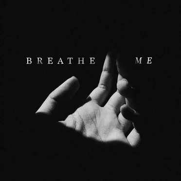 Breathe Me