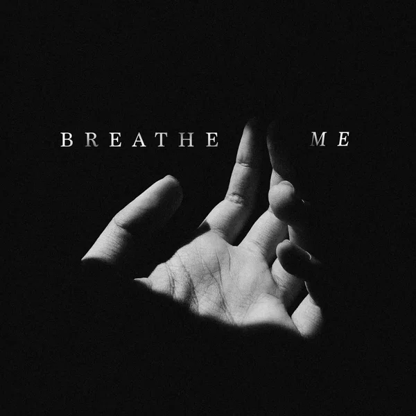 Breathe Me