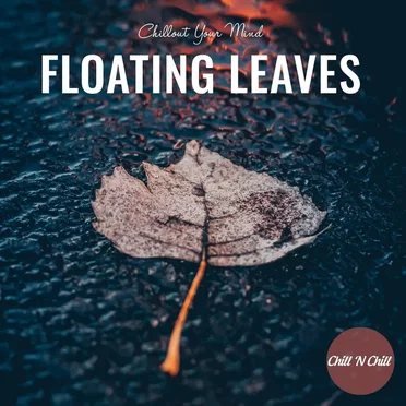 Floating Leaves: Chillout Your Mind by Various Artists - album cover