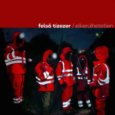 Elkerülhetetlen by Felső Tízezer - album cover