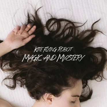 Magic and Mystery by Kite Flying Robot - album cover