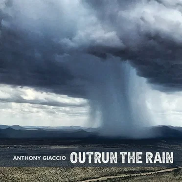 Outrun the Rain by Anthony Giaccio - album cover