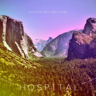 When the Trees Were Higher by Hospital - album cover