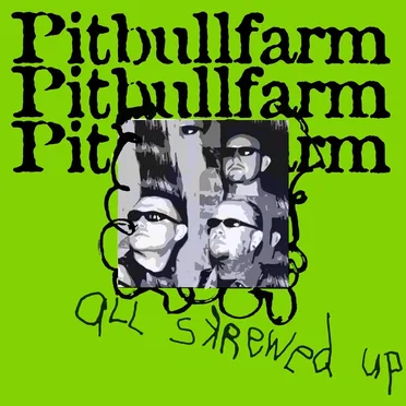 All Skrewed Up by Pitbullfarm - album cover