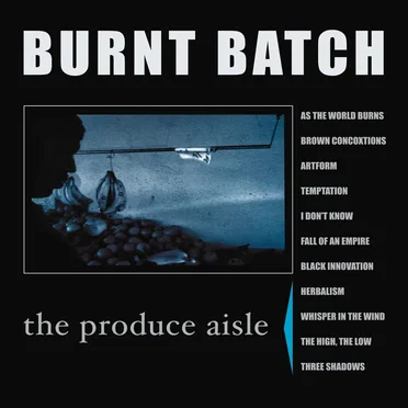 The Produce Aisle by Burnt Batch - album cover