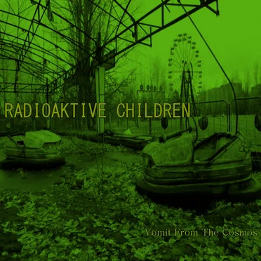 Vomit From the Cosmos by Radioaktive Children - album cover