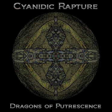 Dragons of Putrescence by Cyanidic Rapture - album cover