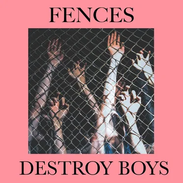 Fences by Destroy Boys - album cover
