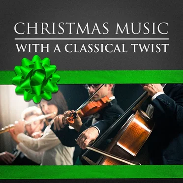 Christmas Music With a Classical Twist by Various Artists - album cover