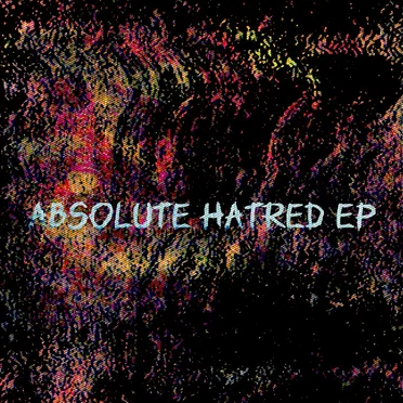 Absolute Hatred EP