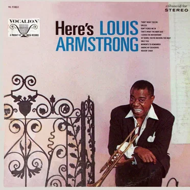 Here’s Louis Armstrong