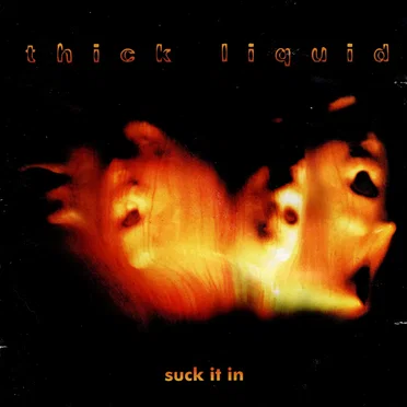Suck It In by Thick Liquid - album cover