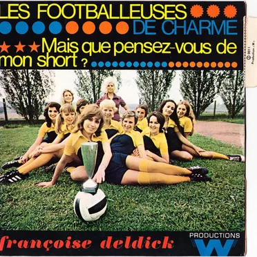 Les Footballeuses de Charme / Mais Que Pensez Vous de Mon Short ?
