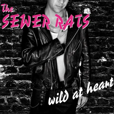Wild at Heart by The Sewer Rats - album cover