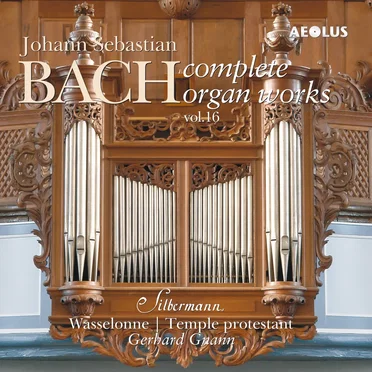 Complete Organ Works played on Silbermann organs Vol. 16