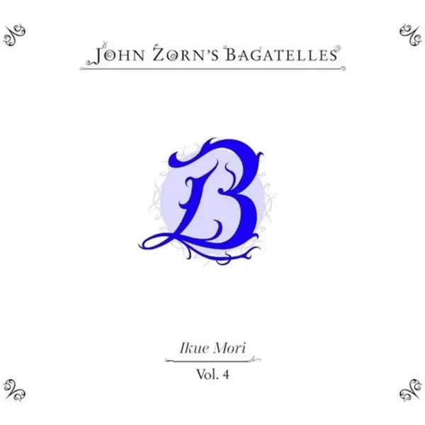 John Zorn's Bagatelles Vol. 4