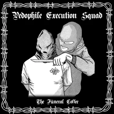 Pedophile Execution Squad by The Füneral Coffee - album cover