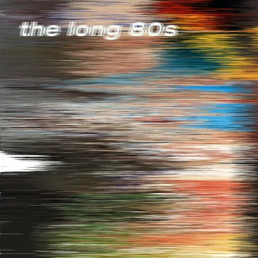 the long 80s