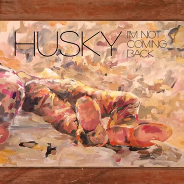 I'm Not Coming Back by Husky - album cover