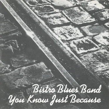 You Know Just Because by Bistro Blues Band - album cover