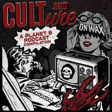 Cult and Culture - A Planet B Podcast Compilation LP by Various Artists - album cover
