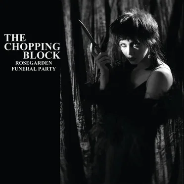 The Chopping Block by Rosegarden Funeral Party - album cover