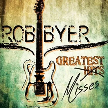 Greatest Misses by Rob Byer - album cover
