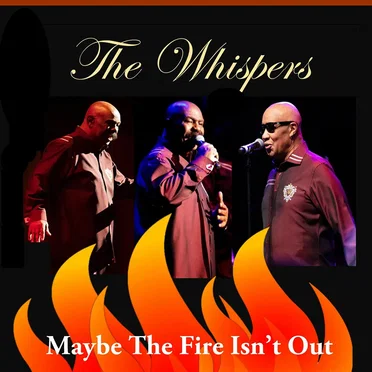 Maybe the Fire Isn't Out by The Whispers - album cover