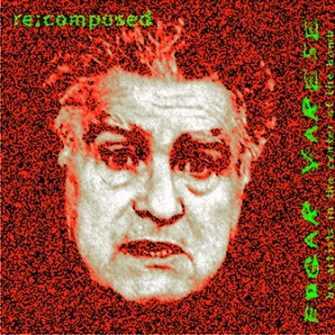 Edgar Varese Re:composed by Various Artists - album cover