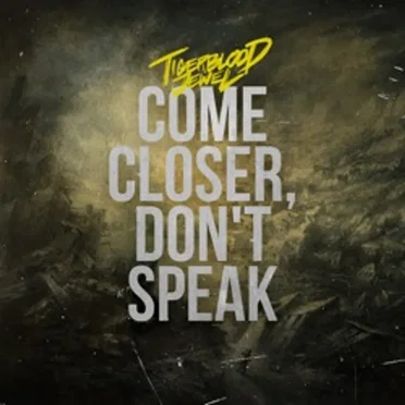 Come Closer, Don't Speak by Tigerblood Jewel - album cover