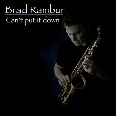 Can't Put It Down by Brad Rambur - album cover