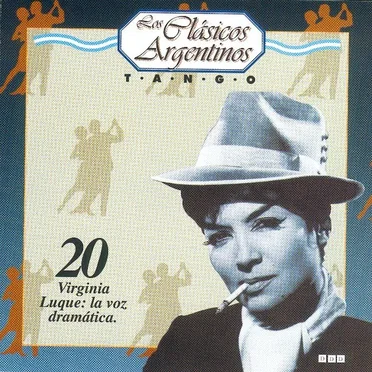 Los clásicos argentinos: Tango, volumen 20: Virginia Luque: la voz dramática. by Various Artists - album cover
