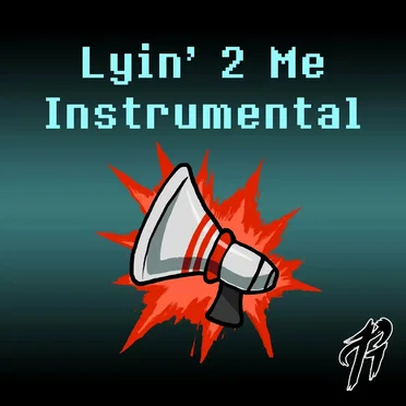 Lyin’ 2 Me (Instrumental Version)