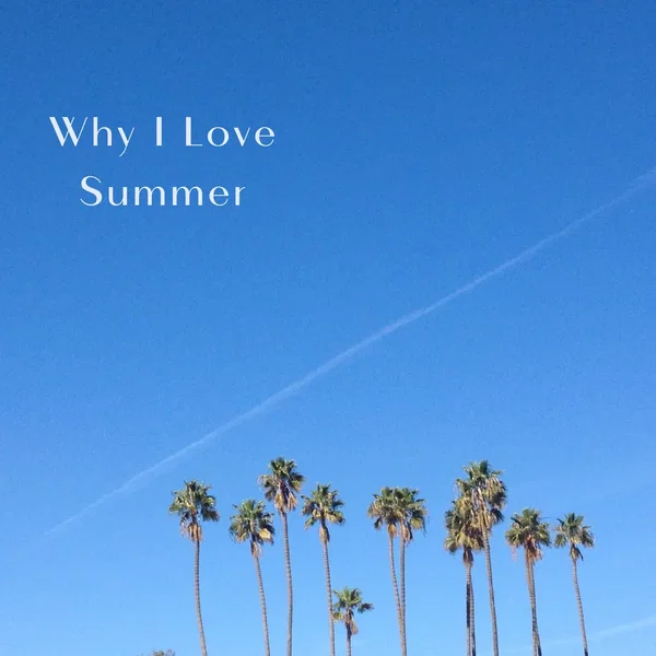 Why I Love Summer